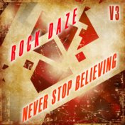 Rock Daze: Never Stop Believing, Vol. 3