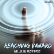 Wellbeing Music Oasis: Reaching Inward, Vol. 2