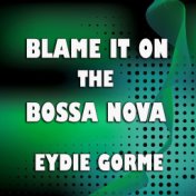 Blame It on the Bossa Nova