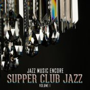 Jazz Music Encore: Supper Club Jazz, Vol. 1