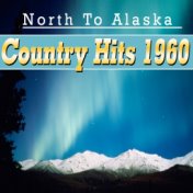 Country Hits 1960 North To Alaska