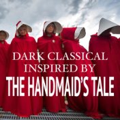 Dark Classical Inspired By 'The Handmaid's Tale'