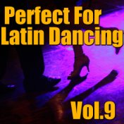 Perfect For Latin Dancing, Vol.9