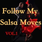 Follow My Salsa Moves, Vol.1