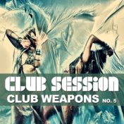 Club Session pres. Club Weapons No. 5