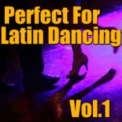 Perfect For Latin Dancing, Vol.1