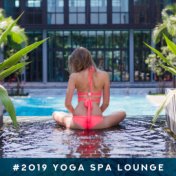 #2019 Yoga SPA Lounge – New Age Music for Deep Meditation, Spa, Massage, Relax, Sleep, Inner Harmony, Zen, Spiritual Awakening, ...