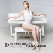 Over Five Hours of Relaxing Piano Music (100 Piano Bar Atmosphere Music, Romantic Instrumental Songs, Jazz Ballet Class Music, C...