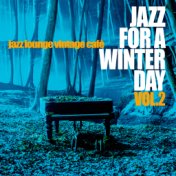 Jazz for a Winter Day, Vol. 2 (Jazz Lounge Vintage Cafè)