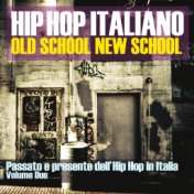 Hip Hop Italiano: Old School New School, Vol. 2 (Passato e presente dell'Hip Hop in Italia)