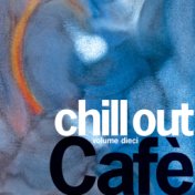 Chill Out Cafè, Vol. 10