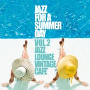 Jazz For a Summer Day, Vol. 2 (Jazz Lounge Vintage Cafè)