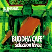 Dj Dharma  Presents Buddha  Café, Selection 3