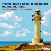 Formentera Mañana: El Sol, el Mar ... (The Best Collection of Chill out Tracks)