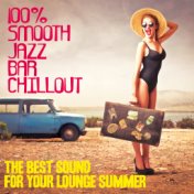 100% Smooth Jazz Bar Chillout (The Best Sound for Your Lounge Summer)