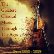 The Greatest Classical Music Through the Ages (Years 1800-1809)