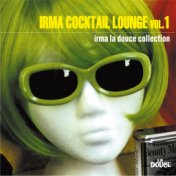 Irma Cocktail Lounge, Vol. 1 (Irma La Douce Collection)
