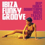 Ibiza Funky Groove (Deep Funky Downtempo House Tracks Beats)