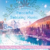 Peaceful Relaxing Music: Zen, Sleep, Massage, Spa, Yoga, Meditation, Study, Focus, Chill, Calm