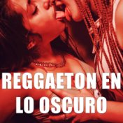 Reggaeton en lo oscuro