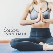 Asian Yoga Bliss – Oriental Sounds for Meditation, Inner Relaxation, Spiritual Harmony, Deep Meditation, Yoga Training, Zen Loun...