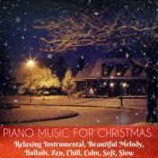 Piano Music for Christmas, Relaxing Instrumental, Beautiful Melody, Ballads, Zen, Chill, Calm, Soft, Slow