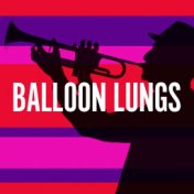 Balloon Lungs