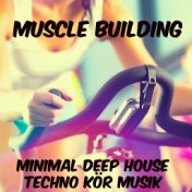 Muscle Building - Minimal Deep House Techno Aerob Kör Musik för Träningsprogram