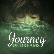 Journey of Dreams – Calm Lullabies for Newborns, Full of Nature Sounds to Reduce Stress, Calm Down Emotions, Help Your Baby Slee...
