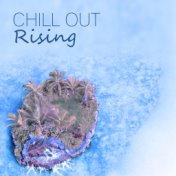 Chill Out Rising – Sunrise Festival, Viral Chill Out, Deep Vibes