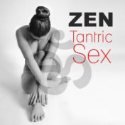 Tantric Sex – Zen Sensual Music, Tantra Meditation, Kundalini Yoga for Inner Power, Sexy Body Pose, Tantric Love Making with New...