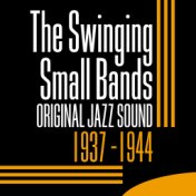 Original Jazz Sound: The Swinging Small Bands 1937-1944