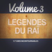 Les légendes du Raï, Vol. 3 (10 tubes incontournables)