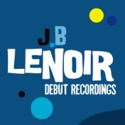 J.B Lenoir: Debut Recordings