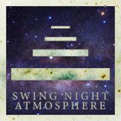 Swing Night Atmosphere – Vintage & Mood Instrumental Jazz Music Ideal for Party, Relaxing Lounge Bar Jazz