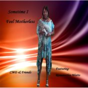 Sometime I Feel Motherless (feat. Romanethia Watts)