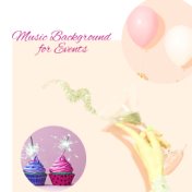 Music Background for Events - Birthdays, Meetings with Friends, Family Afternoons with Board Games, Girls' Evenings and Many Oth...