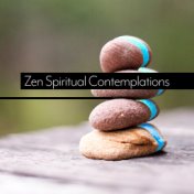 Zen Spiritual Contemplations: 2019 New Age Ambient Music for Yoga, Deep Meditation, Contemplation, Full Concentration, Body & Mi...