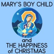 Mary's Boy Child and the Happiness of Christmas