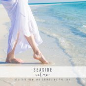 Seaside Relax: Delicate New Age Sounds by the Sea