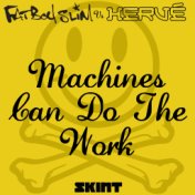 Machines Can Do the Work (Fatboy Slim vs. Hervé)