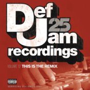 Def Jam 25, Vol. 12 - This Is The Remix (Explicit Version)