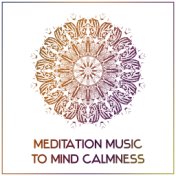 Meditation Music to Mind Calmness – Stress Relief, Mind Relaxation, Buddha Lounge, Rest Inner Spirit