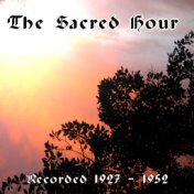 The Sacred Hour: Recorded 1927 - 1952