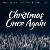 Christmas Once Again: Instrumental Soft Sounds for Christmas Holidays, Santa Claus, Christmas Getaways