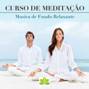 Curso de Meditação: Musica de Fundo Relaxante