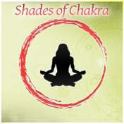 Shades of Chakra – Meditation & Relaxation, Soothing Music for Yoga, Sensuality Sounds to Wellness