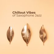 Chillout Vibes of Saxophone Jazz: 2019 Fresh Instrumental Jazz Music, Retro & Modern Side of Jazz Sax Rhythms, Relaxing Melodies...