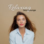 Relaxing Jazz Lounge: 2019 Instrumental Jazz Music with Calming and Relaxing Effects and Restoring Life Energy