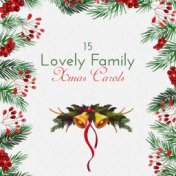 15 Lovely Family Xmas Carols: Spirit of Christmas, Happy Christmas, Gifts, Christmas Trees, Christmas Eve with Family, Happy Tim...